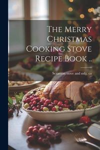 Produktbild: The Merry Christmas Cooking Stove Recipe Book ..