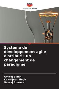 Produktbild: Syst&egrave;me de d&eacute;veloppement agile distribu&eacute; : un changement de paradigme