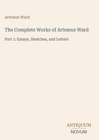 Produktbild: The Complete Works of Artemus Ward