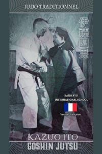 Produktbild: Kazuo Ito Goshin Jutsu - Judo Traditionnel (fran&ccedil;aise)