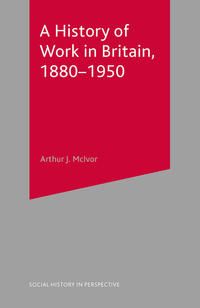 Produktbild: A History of Work in Britain, 1880-1950