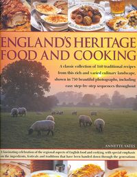 Produktbild: England's Heritage Cookbook: A Regional Guide to the Classic Dishes, Tastes and Culinary Traditions, with Over 160 Easy-To-Follow Recipes and 700 B