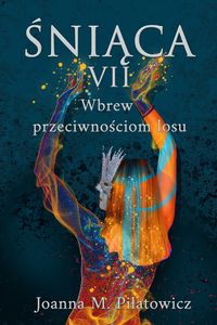 Bild vom Artikel Sniaca VII - Wbrew przeciwnosciom losu (seria "Sniaca", #7) vom Autor Joanna M. Pilatowicz