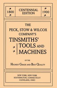 Produktbild: The Peck, Stow & Wilcox Company's Tinsmiths' Tools and Machines