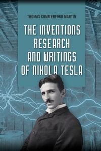 Produktbild: The Inventions, Research, and Writings of Nikola Tesla