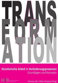 Transformation / Künstlerische Arbeit in Veränderungsprozessen Sandra Freygarten
