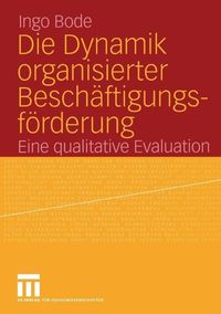Produktbild: Die Dynamik organisierter Besch&auml;ftigungsf&ouml;rderung
