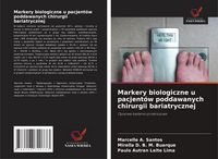 Produktbild: Markery biologiczne u pacjent&oacute;w poddawanych chirurgii bariatrycznej