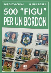 Produktbild: 500 &laquo;figu&raquo; per un Bordon. Nel mondo di un collezionista