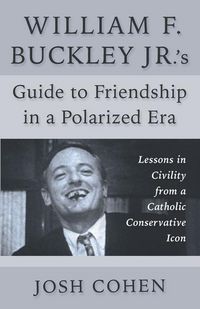 Produktbild: William F. Buckley Jr.'s Guide to Friendship in a Polarized Era