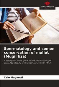 Produktbild: Spermatology and semen conservation of mullet (Mugil liza)