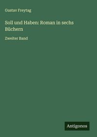 Produktbild: Soll und Haben: Roman in sechs B&uuml;chern