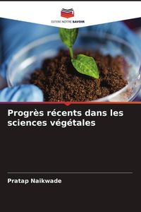 Produktbild: Progr&egrave;s r&eacute;cents dans les sciences v&eacute;g&eacute;tales