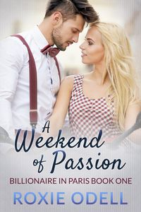 Produktbild: A Weekend of Passion (Billionaire in Paris, #1)