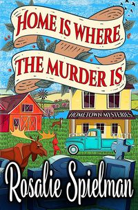 Produktbild: Home Is Where the Murder Is (Hometown Mysteries, #2)