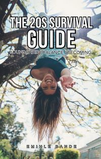 Produktbild: The 20s Survival Guide: Boundaries | Balance | Becoming (Becoming the woman of my dreams)