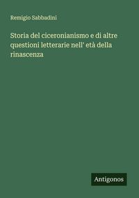 Produktbild: Storia del ciceronianismo e di altre questioni letterarie nell' et&agrave; della rinascenza