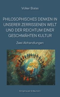 Produktbild: Philosophisches Denken in unserer zerrissenen Welt und der Reichtum einer geschm&auml;hten Kultur