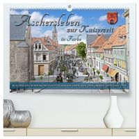 Produktbild: Aschersleben zur Kaiserzeit in Farbe &ndash; Kolorierte Schwarzwei&szlig;fotografien (hochwertiger Premium Wandkalender 2026 DIN A2 quer), Kunstdruck in Hochglanz