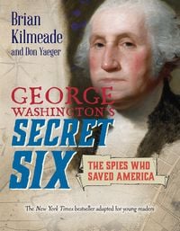 Produktbild: Kilmeade, B: George Washington's Secret Six (Young Readers A