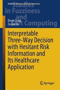 Produktbild: Interpretable Three-Way Decision with Hesitant Risk Information and Its Healthcare Application