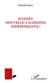 Produktbild: Kanaky Nouvelle-Cal&eacute;donie ind&eacute;pendante ?