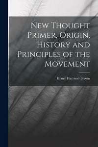 Produktbild: New Thought Primer, Origin, History and Principles of the Movement