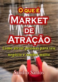 Produktbild: O Que &Eacute; Market De Atra&ccedil;&atilde;o