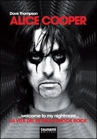 Produktbild: Alice Cooper... welcome to my nightmare... La vita del re dello shock rock