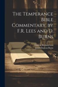 Produktbild: The Temperance Bible Commentary, by F.R. Lees and D. Burns