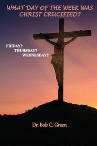 Produktbild: What Day of the Week Was Christ Crucified?
