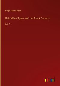 Produktbild: Untrodden Spain, and her Black Country