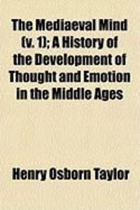 Produktbild: The Mediaeval Mind (V. 1); A History of the Development of Thought and Emotion in the Middle Ages