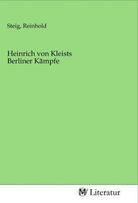 Produktbild: Heinrich von Kleists Berliner K&auml;mpfe