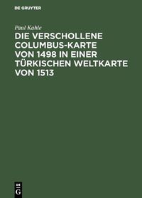 Produktbild: Die verschollene Columbus-Karte von 1498 in einer t&uuml;rkischen Weltkarte von 1513