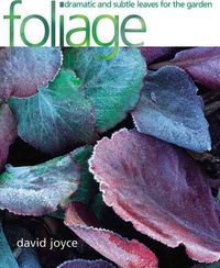 Produktbild: Foliage: Dramatic and Subtle Leaves for the Garden