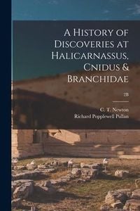 Produktbild: A History of Discoveries at Halicarnassus, Cnidus & Branchidae; 2B
