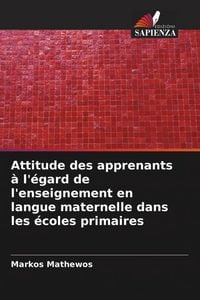 Produktbild: Attitude des apprenants &agrave; l'&eacute;gard de l'enseignement en langue maternelle dans les &eacute;coles primaires