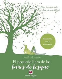 Produktbild: El pequeño libro de los baños de bosque : reconecta con la naturaleza