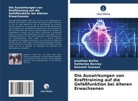 Produktbild: Die Auswirkungen von Krafttraining auf die Gef&auml;&szlig;funktion bei &auml;lteren Erwachsenen