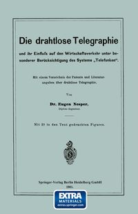 Produktbild: Die drahtlose Telegraphie und ihr Einfluss auf den Wirtschaftsverkehr unter besonderer Ber&uuml;cksichtigung des Systems &bdquo;Telefunken&ldquo;