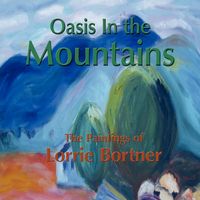 Produktbild: Oasis in the Mountains; The Paintings of Lorrie Bortner