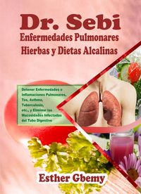 Produktbild: Dr. Sebi Enfermedades Pulmonares Hierbas y Dietas Alcalinas: Detener Enfermedades o Inflamaciones Pulmonares, Tos, Asma, Tuberculosis, etc., y Elimina