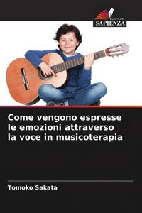 Produktbild: Come vengono espresse le emozioni attraverso la voce in musicoterapia