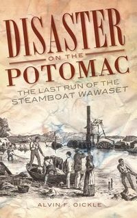 Produktbild: Disaster on the Potomac: The Last Run of the Steamboat Wawaset