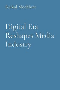 Produktbild: Digital Era Reshapes Media Industry