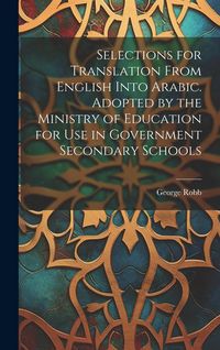 Produktbild: Selections for Translation From English Into Arabic. Adopted by the Ministry of Education for use in Government Secondary Schools