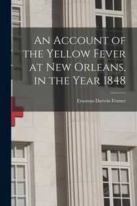 Produktbild: An Account of the Yellow Fever at New Orleans, in the Year 1848