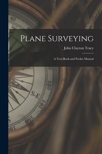 Produktbild: Plane Surveying: A Text-Book and Pocket Manual