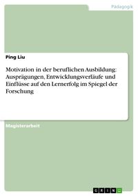 Produktbild: Motivation in der beruflichen Ausbildung: Auspr&auml;gungen, Entwicklungsverl&auml;ufe und Einfl&uuml;sse auf den Lernerfolg im Spiegel der Forschung